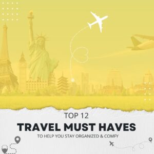 Read more about the article Top 12 Travel Must Haves to Help you Stay Organized and Comfy