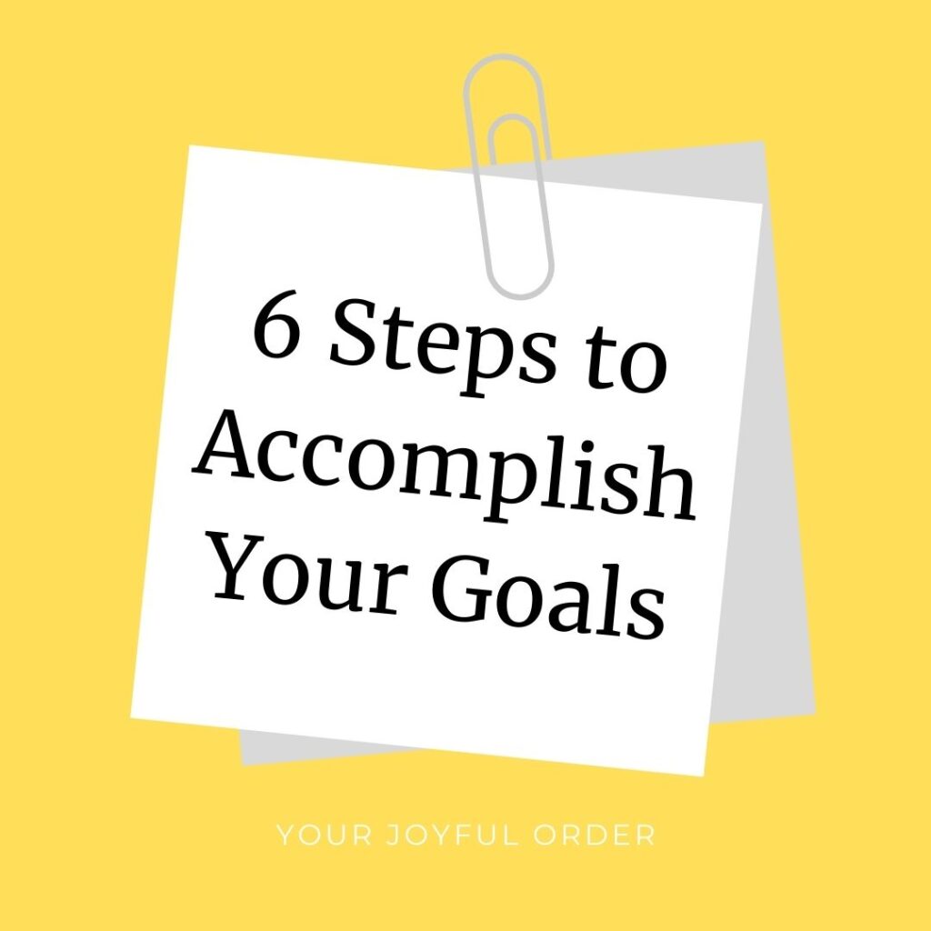6 Steps to Accomplish Your Goals