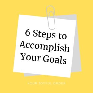 Read more about the article 6 Steps To Accomplish Your Goals￼